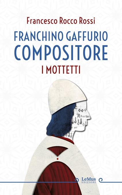 Franchino Gaffurio compositore. I mottetti - Francesco Rocco Rossi - copertina