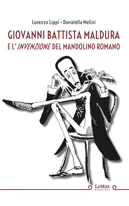 Giovanni Battista Maldura e l'invenzione del mandolino romano - Lorenzo Lippi,Donatella Melini - ebook