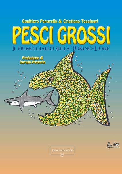 Pesci grossi. Il primo giallo sulla Torino-Lione - Gualtiero Papurello,Cristiano Tassinari - copertina