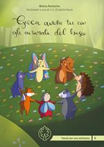 Gioca anche tu con gli animali del bosco. Ediz. illustrata