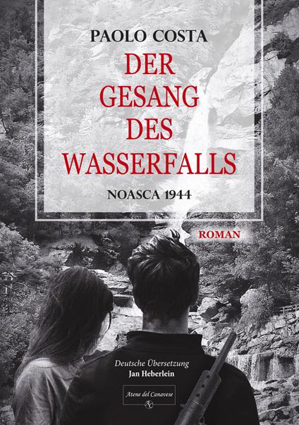 Der gesang des wasserfalls. Noasca 1944 - Paolo Costa - copertina