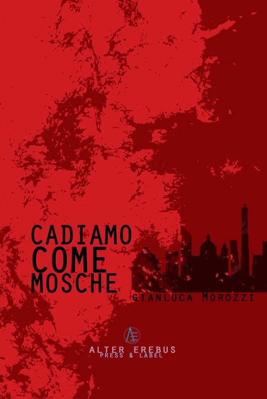 Cadiamo come mosche - Gianluca Morozzi - copertina