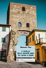 A cavallo delle antiche mura di Lastra a Signa