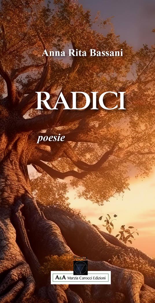 Radici. Poesie - Anna Rita Bassani - copertina