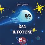 Ray. Il fotone. Ediz. a colori