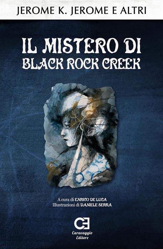 Il mistero di Black Rock Creek - Edward Frédéric Benson,Frank Frankfort Moore,K. Jerome Jerome,Barry Pain - ebook