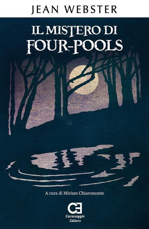 Il mistero di Four-Pools. Ediz. integrale - Jean Webster,Miriam Chiaromonte - ebook