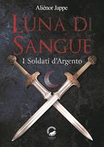 Luna di sangue. I soldati d'argento