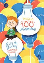 Voglio 100 lampadine. Ediz. illustrata