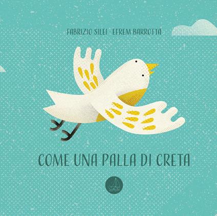 Come una palla di creta. Ediz. illustrata - Fabrizio Silei - copertina