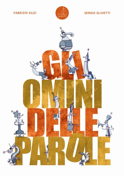 Gli omini delle parole. Ediz. illustrata - Fabrizio Silei - copertina