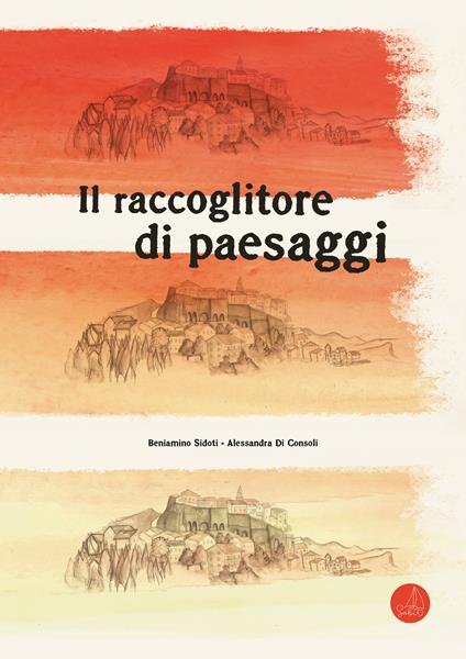 Il raccoglitore di paesaggi. Ediz. a colori - Beniamino Sidoti - copertina