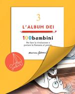 L'album dei 100bambini. Per fare la rivoluzione e portare la fantasia al potere. Ediz. speciale. Vol. 3