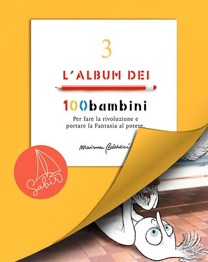 L'album dei 100bambini. Per fare la rivoluzione e portare la fantasia al potere. Ediz. speciale. Vol. 3 - Marianna Balducci - copertina