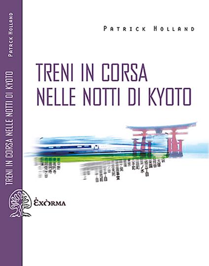 Treni in corsa nelle notti di Kyoto - Patrick Holland,G. Falconi - ebook