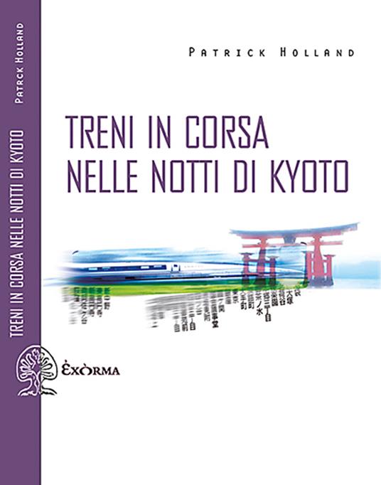 Treni in corsa nelle notti di Kyoto - Patrick Holland,G. Falconi - ebook