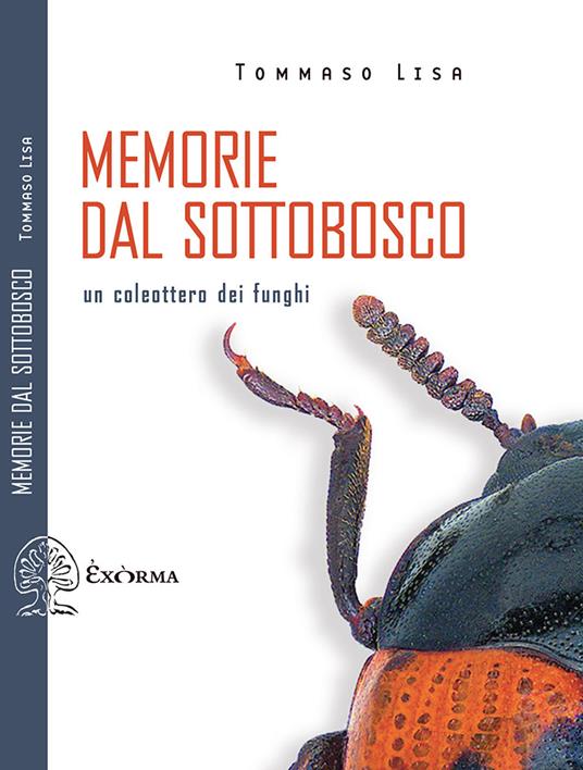 Memorie dal sottobosco. Un coleottero dei funghi - Tommaso Lisa - copertina