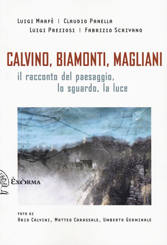 Calvino, Biamonti, Magliani. Il racconto del paesaggio, lo sguardo, la luce - copertina