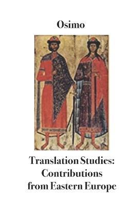 Translation studies. Contributions from Eastern Europe - Bruno Osimo - copertina