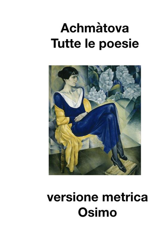 Tutte le poesie (1904-1966). Versione metrica - Anna Achmàtova - copertina