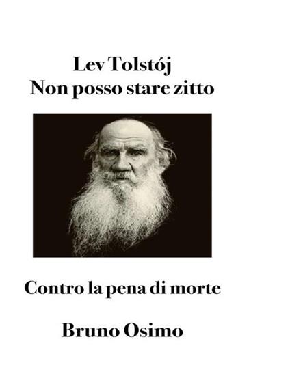 Non posso stare zitto. Contro la pena di morte - Lev Tolstoj,Bruno Osimo - ebook