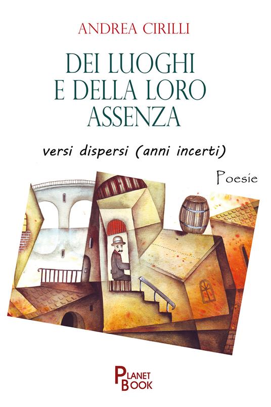 Dei luoghi e della loro assenza versi dispersi (anni incerti) - Andrea Cirilli - copertina