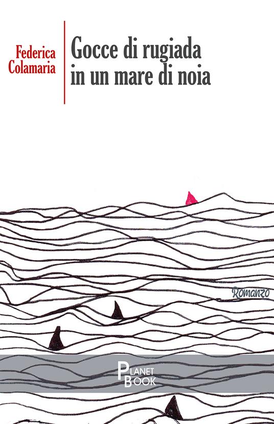 Gocce di rugiada in un mare di noia - Federica Colamaria - copertina