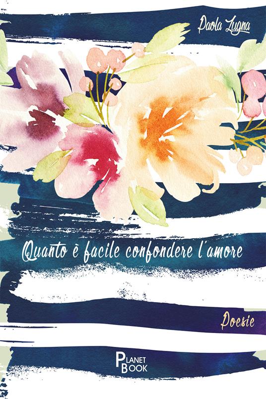 Quanto è facile confondere l'amore - Paola Zugna - copertina