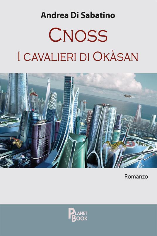 Cnoss. I cavalieri di Okasan - Andrea Di Sabatino - copertina