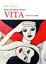 Uno sguardo sulla vita. Storie di donne