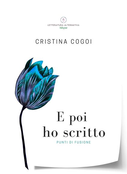 E poi ho scritto. Punti di fusione - Cristina Cogoi - copertina