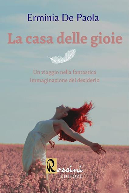 La casa delle gioie. Un viaggio nella fantastica immaginazione del desiderio - Erminia De Paola - copertina