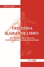 Triestina il Grande Libro. Nuova ediz.