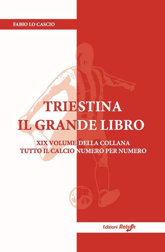 Triestina il Grande Libro. Nuova ediz. - Fabio Lo Cascio - copertina