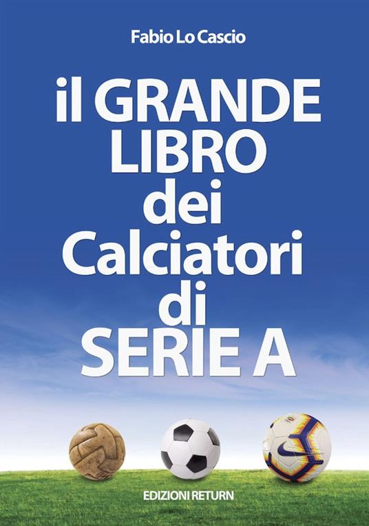 Il grande libro dei calciatori di Serie A - Fabio Lo Cascio - copertina