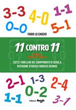 11 contro 11. Vol. 1: 1929-30 - 1958-59. Tutti i tabellini del campionato di serie A.