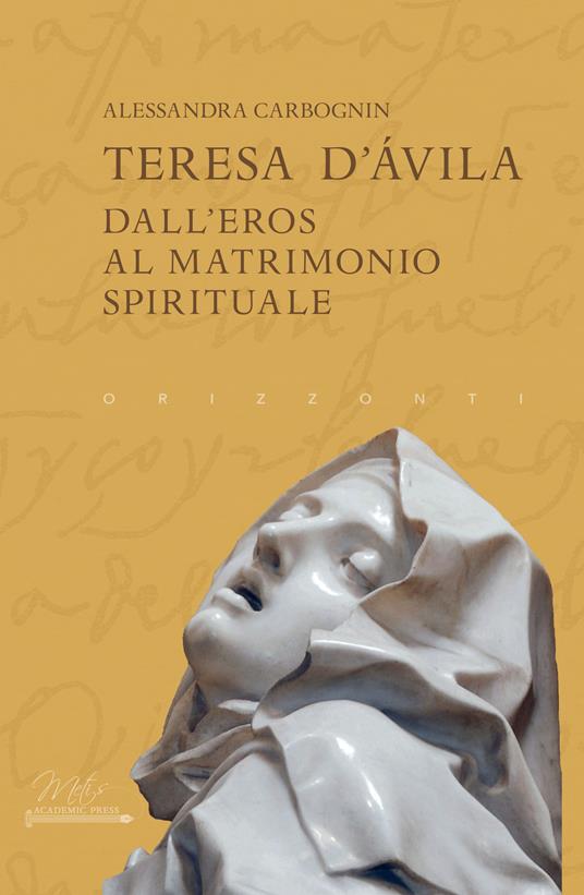 Teresa d'Avila. Dall'eros al matrimonio spirituale - Alessandra Carbognin - copertina