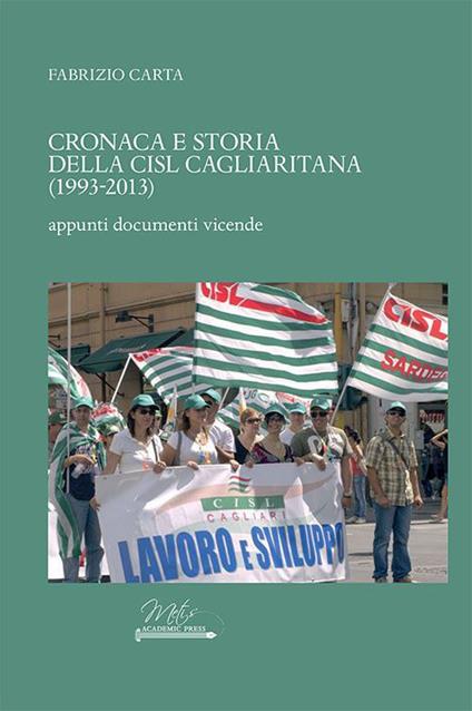 Cronaca e storia della CISL cagliaritana (1993-2013). Appunti, documenti, vicende - Fabrizio Carta - copertina