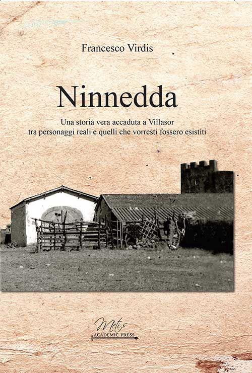 Ninnedda. Una storia vera accaduta a Villasor tra personaggi reali e quelli che vorresti fossero esistiti - Francesco Virdis - copertina