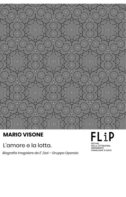 L'amore e la lotta. Biografia irregolare de E’ Zezi – Gruppo Operaio - Mario Visone - copertina