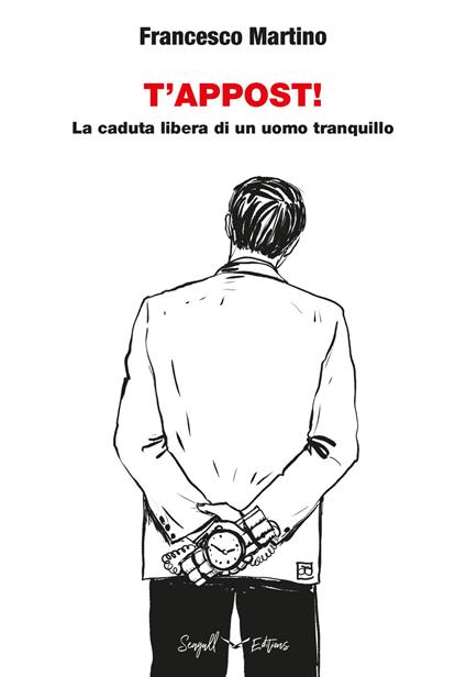 T'appost! La caduta libera di un uomo tranquillo - Francesco Martino - copertina