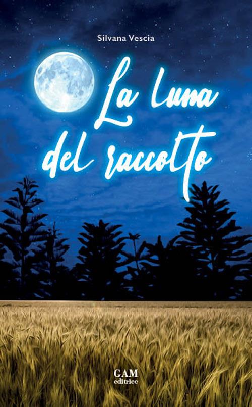 La luna del raccolto - Silvana Vescia - copertina