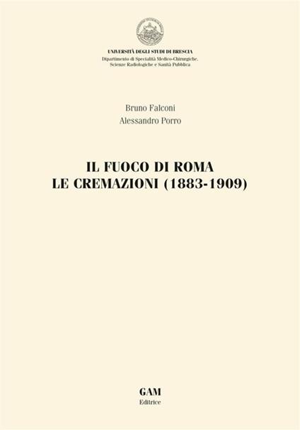 Il fuoco di Roma. Le cremazioni (1883-1909) - Bruno Falconi,Alessandro Porro - ebook