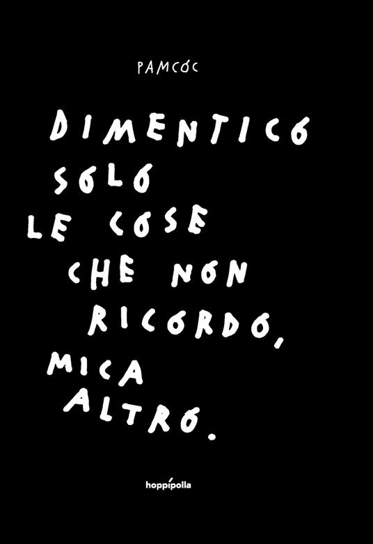 Dimentico solo le cose che non ricordo, mica altro. Ediz. illustrata - pamcoc - copertina