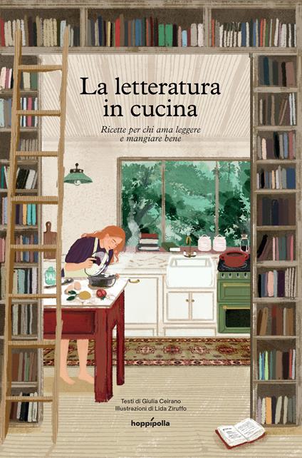 La letteratura in cucina. Ricette per chi ama leggere a mangiare bene -  Giulia Ceirano - Libro - Hoppípolla Edizioni 