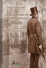 Lo strano caso di Charles Valentin Alkan. Vita e musica di un genio dimenticato