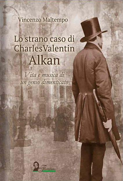 Lo strano caso di Charles Valentin Alkan. Vita e musica di un genio dimenticato - Vincenzo Maltempo - copertina