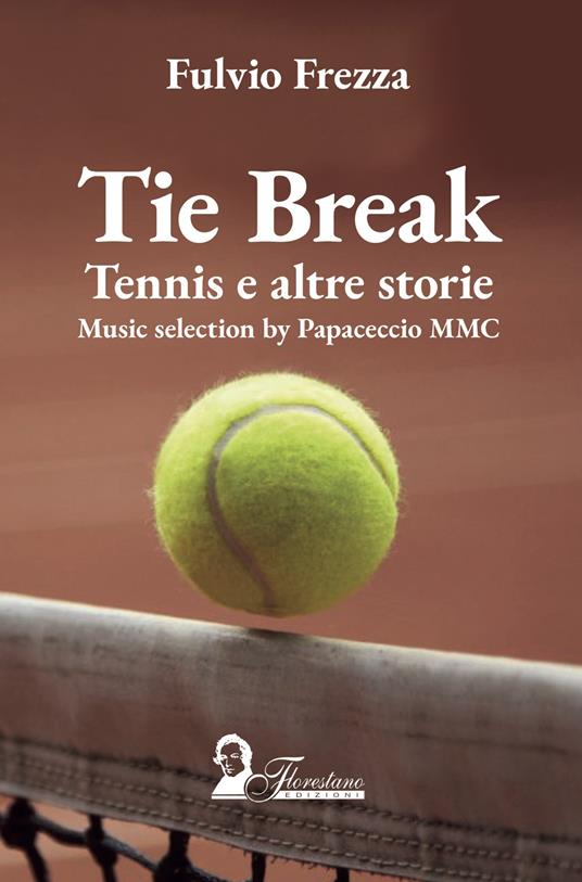 Tie break. Tennis e altre storie - Fulvio Frezza - copertina