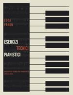 Esercizi tecnici pianistici. 34 esercizi tecnici per pianoforte livello base