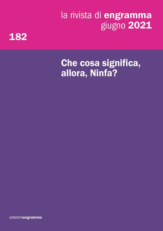 La rivista di Engramma. Vol. 182: Che cosa significa, allora, Ninfa?. - copertina